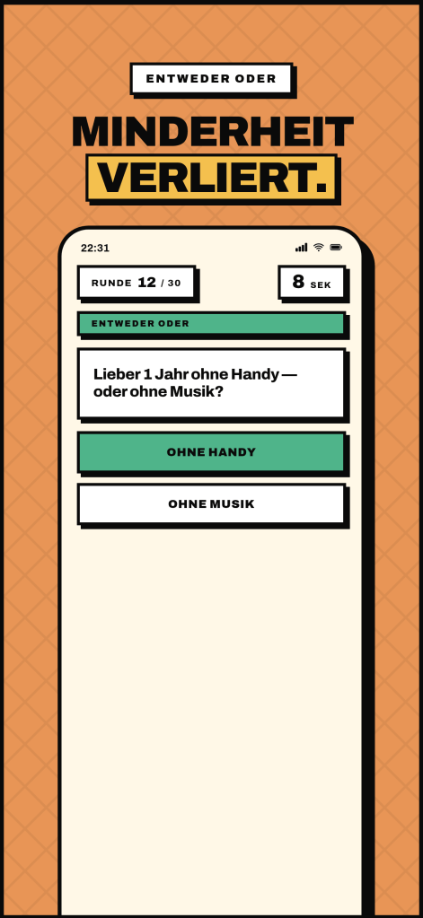 Spielszene im Modus Entweder Oder. Frage „Lieber 1 Jahr ohne Handy — oder ohne Musik?" mit zwei gestapelten Antwort-Buttons und 8-Sekunden-Timer. Marketing-Headline: „Minderheit verliert."
