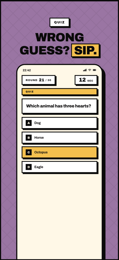 Gameplay in Quiz mode. Trivia question "Which animal has three hearts?" with four answer options (Dog, Horse, Octopus, Eagle) and a countdown timer. Marketing headline: "Wrong guess? Sip."